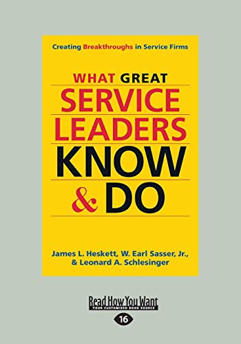 Imagen de archivo de What Great Service Leaders Know and Do: Creating Breakthroughs in Service Firms a la venta por Irish Booksellers