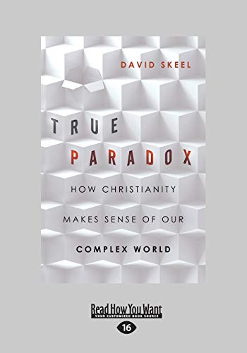 Stock image for True Paradox: How Christianity Makes Sense of Our Complex World for sale by Revaluation Books