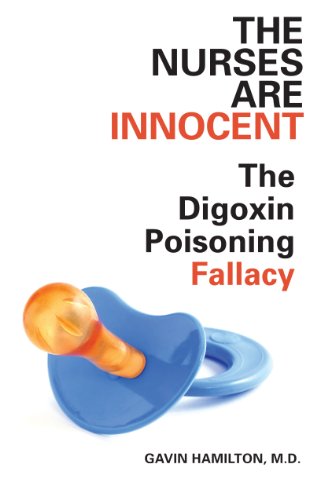 Imagen de archivo de The Nurses Are Innocent: The Digoxin Poisoning Fallacy a la venta por Rye Berry Books