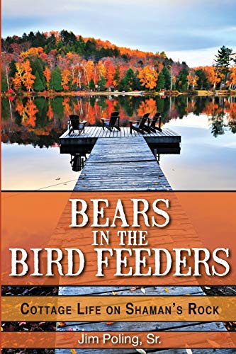 Stock image for Bears in the Bird Feeders : Cottage Life on Shaman's Rock for sale by Better World Books