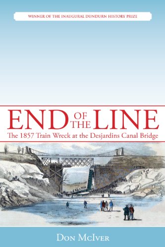 Stock image for End of the Line: The 1857 Train Wreck at the Desjardins Canal Bridge for sale by More Than Words