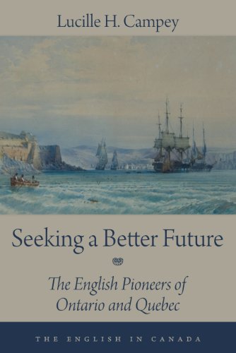 Beispielbild fr Seeking a Better Future : The English Pioneers of Ontario and Quebec zum Verkauf von Better World Books