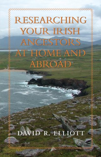 Researching Your Irish Ancestors at Home and Abroad (Genealogist's Reference Shelf) (9781459703971) by Elliott, David R.