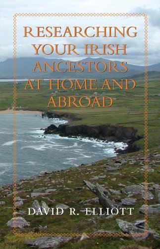 Researching Your Irish Ancestors at Home and Abroad (9781459703995) by Elliott, David R.
