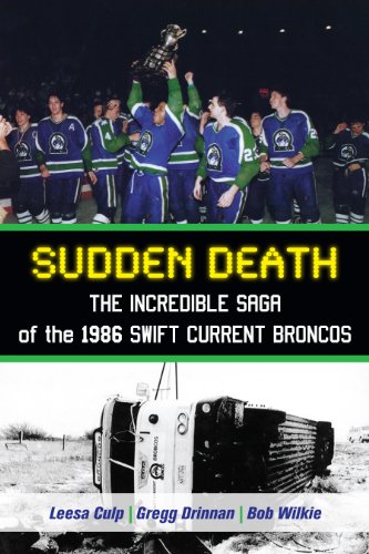 Stock image for Sudden Death: The Incredible Saga of the 1986 Swift Current Broncos for sale by Ergodebooks