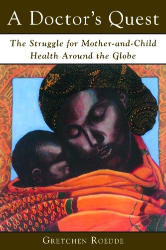 Stock image for A Doctor's Quest: The Struggle for Mother and Child Health Around the Globe Roedde, Gretchen and Evans, Dr. John for sale by Aragon Books Canada