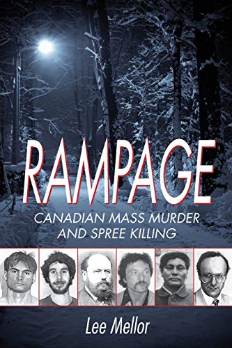 Beispielbild fr Rampage: Canadian Mass Murder and Spree Killing zum Verkauf von Zoom Books Company