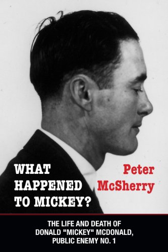 Imagen de archivo de What Happened to Mickey?: The Life and Death of Donald Mickey McDonald, Public Enemy No. 1 a la venta por ThriftBooks-Atlanta