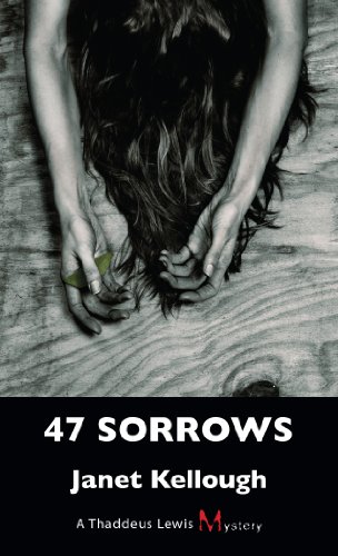 Beispielbild fr 47 Sorrows : A Thaddeus Lewis Mystery zum Verkauf von Better World Books