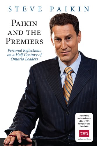 Stock image for Paikin and the Premiers: Personal Reflections on a Half Century of Ontario Leaders for sale by Heroes Bookshop