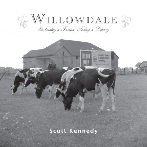 Willowdale: Yesterday's Farms, Today's Legacy (9781459717503) by Kennedy, Scott