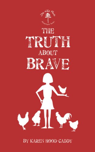 Imagen de archivo de The Truth About Brave: The Wild Place Adventure Series (The Wild Place Adventure Series (2)) a la venta por Lakeside Books