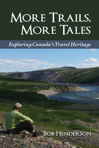 Beispielbild fr More Trails, More Tales : Exploring Canada's Travel Heritage zum Verkauf von Better World Books