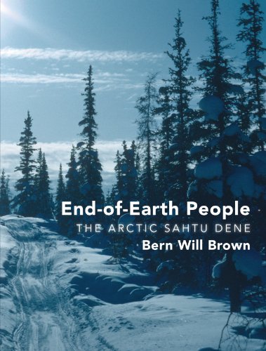 Stock image for End-of-Earth People: The Arctic Sahtu Dene for sale by Zoom Books Company