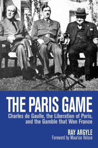 Stock image for The Paris Game : Charles de Gaulle, the Liberation of Paris, and the Gamble That Won France for sale by Better World Books: West