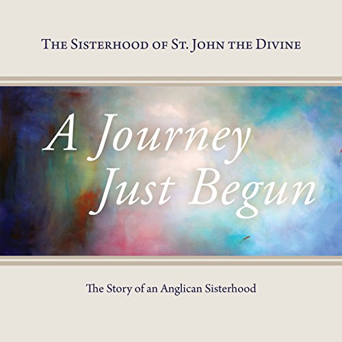 9781459723696: A Journey Just Begun: The Story of an Anglican Sisterhood