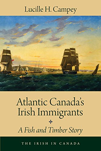 Beispielbild fr Atlantic Canada's Irish Immigrants: A Fish and Timber Story zum Verkauf von ThriftBooks-Dallas