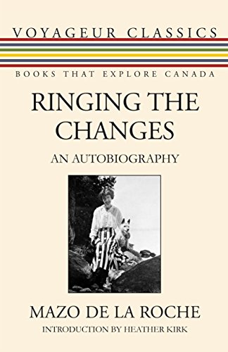 Stock image for Ringing the Changes: An Autobiography (Voyageur Classics, 27) [Paperback] de la Roche, Mazo; Kirk, Heather and Gnarowski, Michael for sale by Brook Bookstore