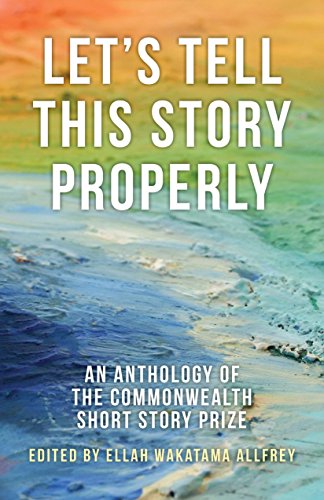 Stock image for Let's Tell This Story Properly: An Anthology of the Commonwealth Short Story Prize: 1 (Commonwealth Writers, 1) for sale by WorldofBooks
