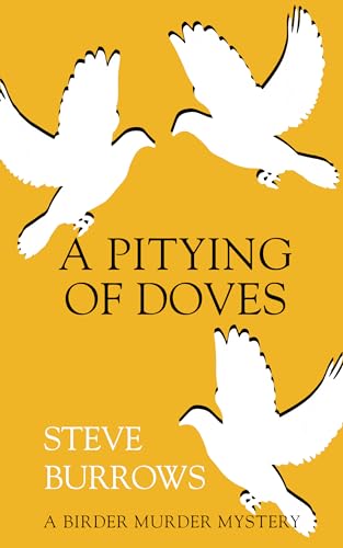 Beispielbild fr A Pitying of Doves: A Birder Murder Mystery zum Verkauf von Gulf Coast Books