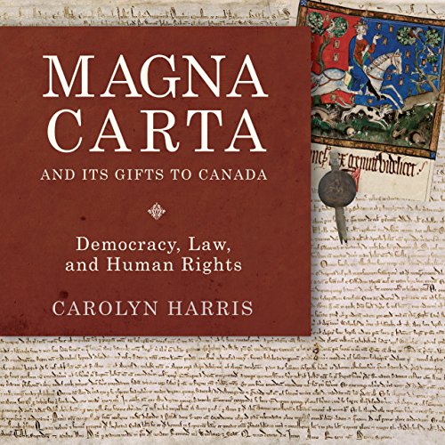Stock image for Magna Carta and Its Gifts to Canada : Democracy, Law, and Human Rights for sale by Better World Books