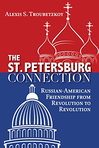 Stock image for The St. Petersburg Connection: Russian-American Friendship from Revolution to Revolution for sale by First Coast Books