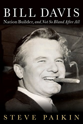 Beispielbild fr Bill Davis : Nation Builder, and Not So Bland after All zum Verkauf von Better World Books