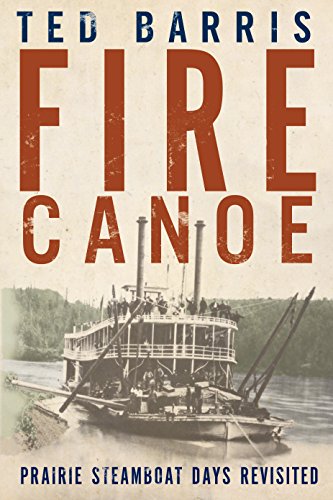 Stock image for Fire Canoe : Prairie Steamboat Days Revisited for sale by Better World Books