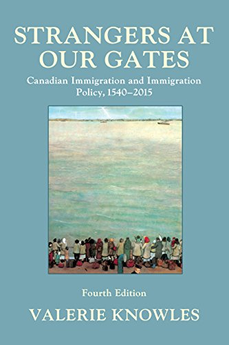 Stock image for Strangers at Our Gates : Canadian Immigration and Immigration Policy, 1540-2015 for sale by Better World Books
