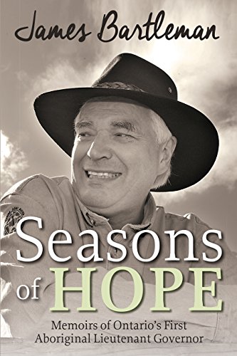 Stock image for Seasons of Hope: Memoirs of Ontario's First Aboriginal Lieutenant Governor for sale by ThriftBooks-Dallas