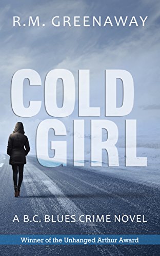 Stock image for Cold Girl : A B.C. Blues Crime Novel for sale by Better World Books: West