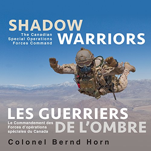 Beispielbild fr Shadow Warriors - les Guerriers de l'Ombre : The Canadian Special Operations Forces Command - le Commandement des Forces d'Oprations Spciales du Canada zum Verkauf von Better World Books