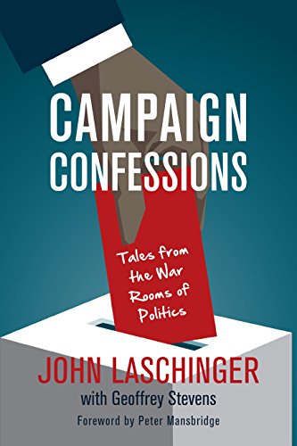 Imagen de archivo de Campaign Confessions: Tales from the War Rooms of Politics a la venta por Friendly Books