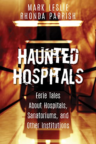 Stock image for Haunted Hospitals: Eerie Tales About Hospitals, Sanatoriums, and Other Institutions for sale by SecondSale