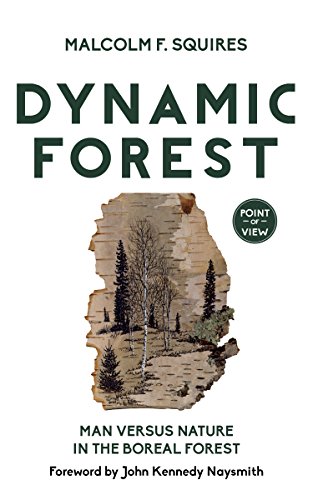 Imagen de archivo de Dynamic Forest: Man Versus Nature in the Boreal Forest Format: Paperback a la venta por INDOO