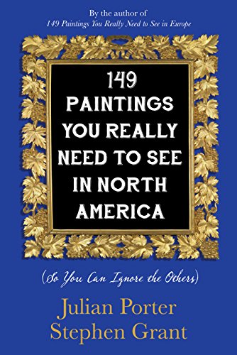 Stock image for 149 Paintings You Really Need to See in North America : (So You Can Ignore the Others) for sale by Better World Books