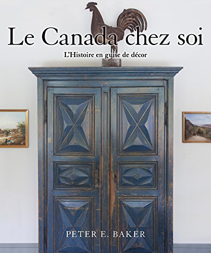 Stock image for Le Canada chez soi: L'Histoire en guise de dTcor (French Edition) for sale by Lakeside Books