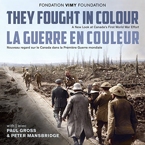 Imagen de archivo de They Fought in Colour / La Guerre en couleur: A New Look at Canada's First World War Effort / Nouveau regard sur le Canada dans la Premire Guerre mondiale a la venta por Your Online Bookstore