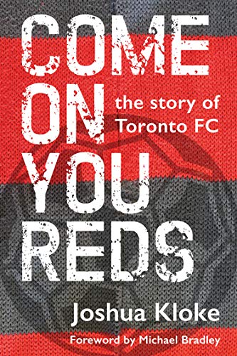 Stock image for Come on You Reds : The Story of Toronto FC for sale by Better World Books