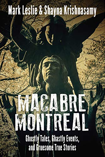 Beispielbild fr Macabre Montreal: Ghostly Tales, Ghastly Events, and Gruesome True Stories zum Verkauf von Buchpark