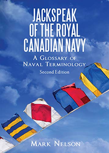 Stock image for Jackspeak of the Royal Canadian Navy: A Glossary of Naval Terminology [Paperback] Nelson, Mark for sale by Brook Bookstore