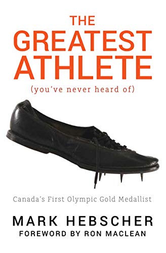 Stock image for The Greatest Athlete (You've Never Heard Of): Canada's First Olympic Gold Medallist Format: Paperback for sale by INDOO
