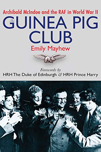 Beispielbild fr The Guinea Pig Club: Archibald McIndoe and the RAF in World War II Format: Paperback zum Verkauf von INDOO