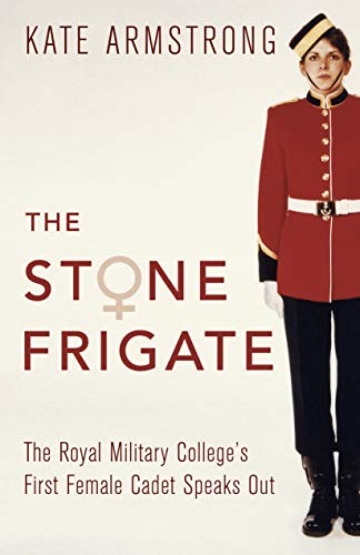 Imagen de archivo de The Stone Frigate: The Royal Military Colleges First Female Cadet Speaks Out a la venta por Zoom Books Company