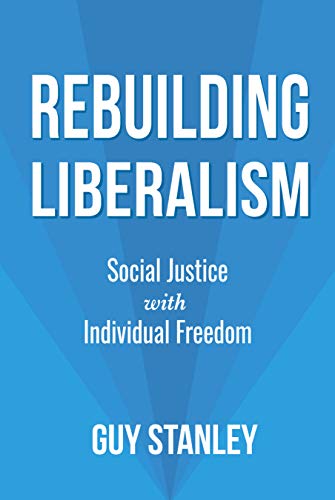 Stock image for Rebuilding Liberalism : Social Justice with Individual Freedom for sale by Better World Books