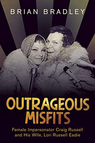 Beispielbild fr Outrageous Misfits: Female Impersonator Craig Russell and His Wife, Lori Russell Eadie zum Verkauf von Zoom Books Company