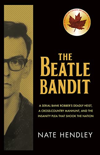 Imagen de archivo de The Beatle Bandit: A Serial Bank Robber's Deadly Heist, a Cross-Country Manhunt, and the Insanity Plea That Shook the Nation a la venta por ThriftBooks-Dallas