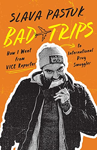 Beispielbild fr Bad Trips: How I Went from Vice Reporter to International Drug Smuggler Format: Paperback zum Verkauf von INDOO