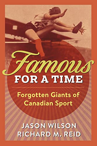 Imagen de archivo de Famous for a Time: Forgotten Giants of Canadian Sport a la venta por ThriftBooks-Dallas