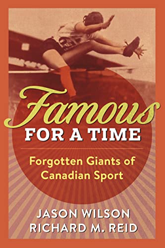 Stock image for Famous for a Time: Forgotten Giants of Canadian Sport for sale by ThriftBooks-Dallas